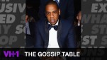 The Gossip Table | Will Jay-Z Replace Donald Trump On ‘Celebrity Apprentice?’ | VH1